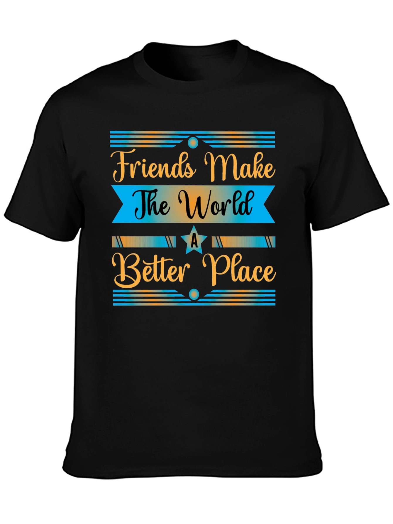 Friends Make The World a Better Place T-Shirt