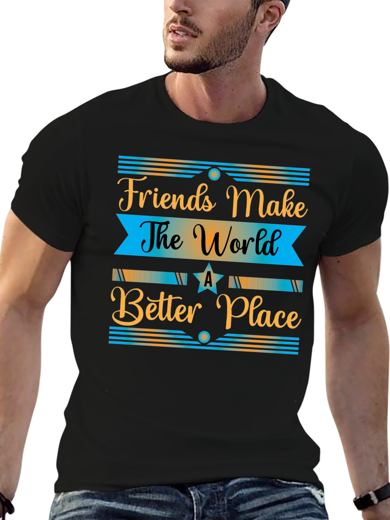 Friends Make The World a Better Place T-Shirt