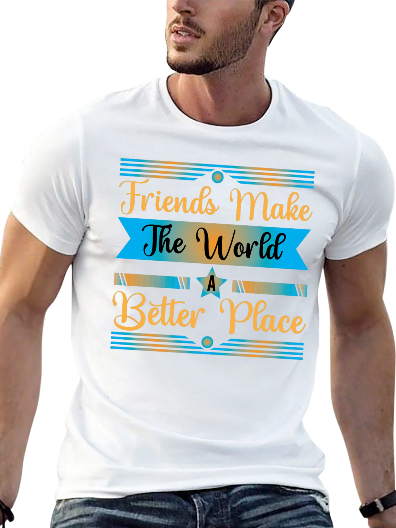 Friends Make The World a Better Place T-Shirt