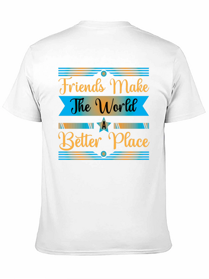 Friends Make The World a Better Place T-Shirt