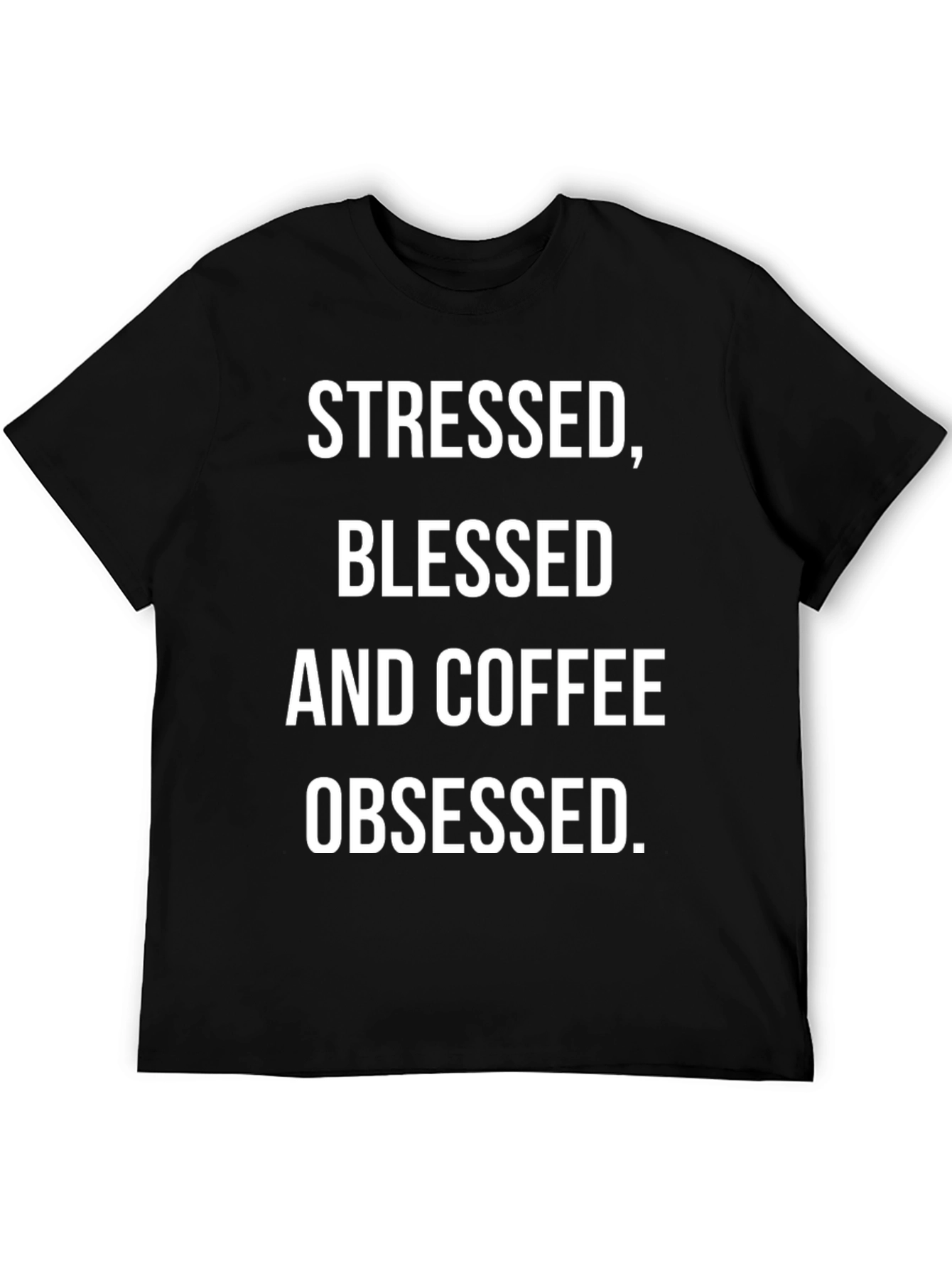 Stressed Blessed Coffee Obsessed Tee