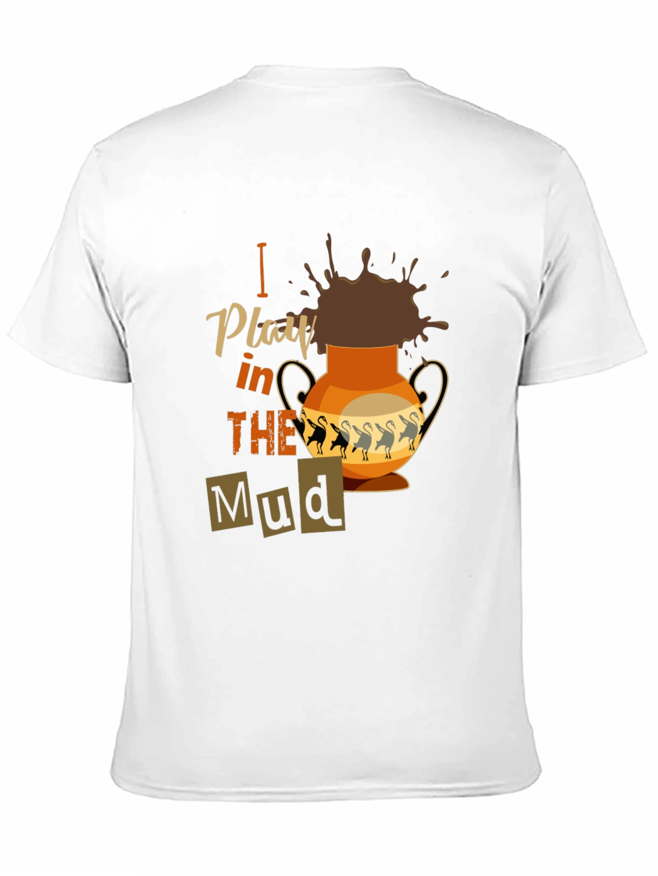 I Play in the Mud T-Shirt