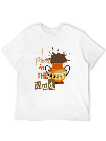 I Play in the Mud T-Shirt