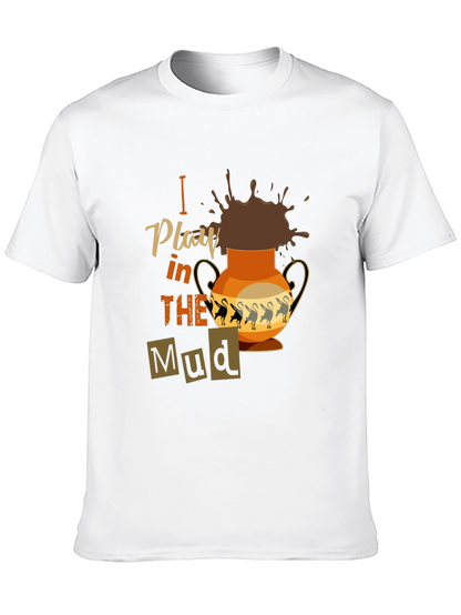 I Play in the Mud T-Shirt