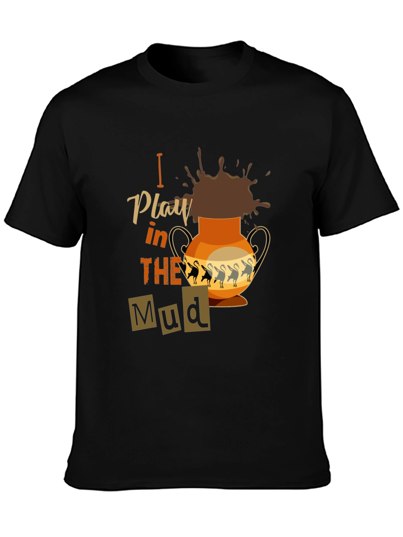 I Play in the Mud T-Shirt