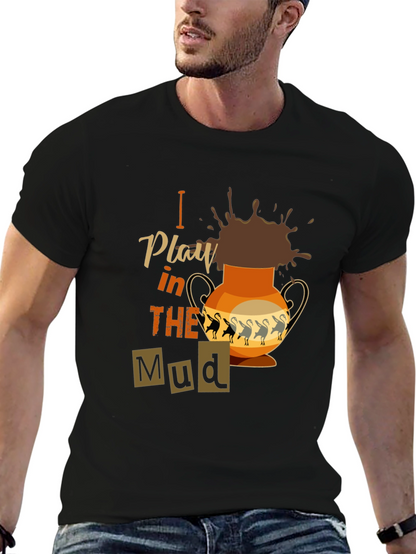 I Play in the Mud T-Shirt