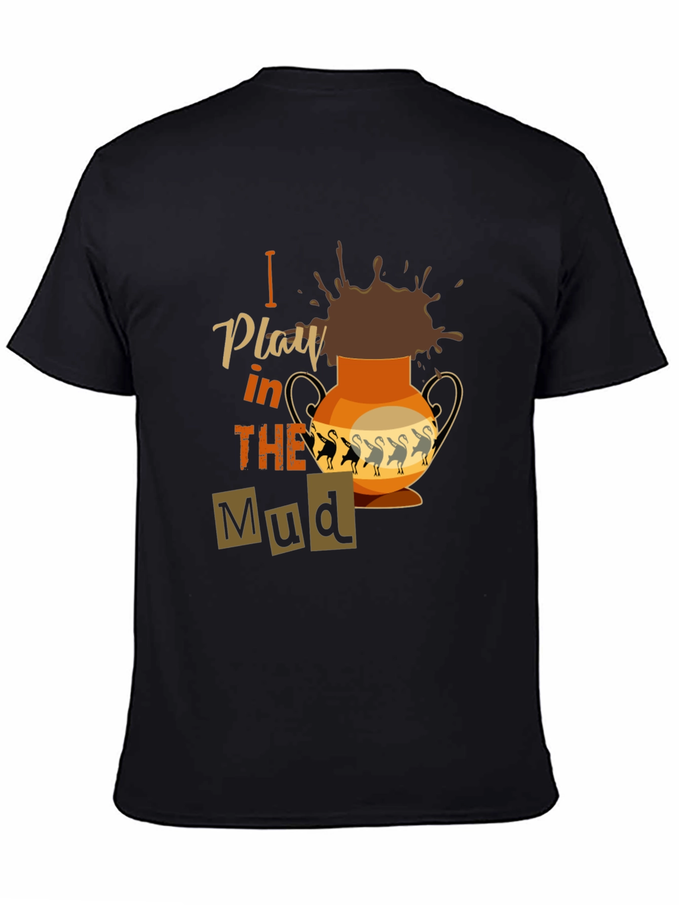 I Play in the Mud T-Shirt