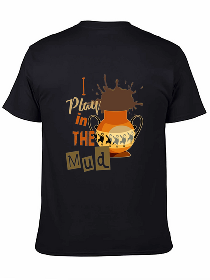 I Play in the Mud T-Shirt