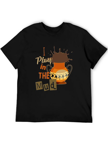 I Play in the Mud T-Shirt