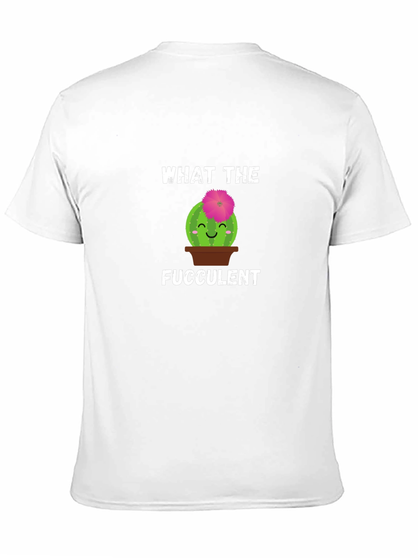 What the Fucculent T-Shirt