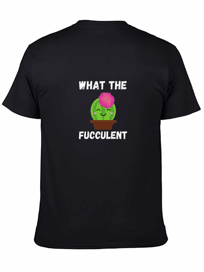 What the Fucculent T-Shirt