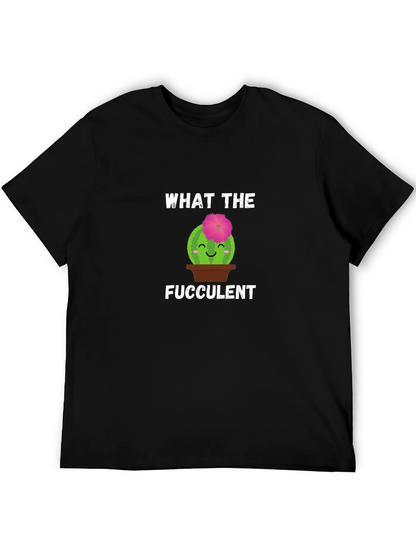 What the Fucculent T-Shirt