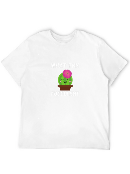 What the Fucculent T-Shirt