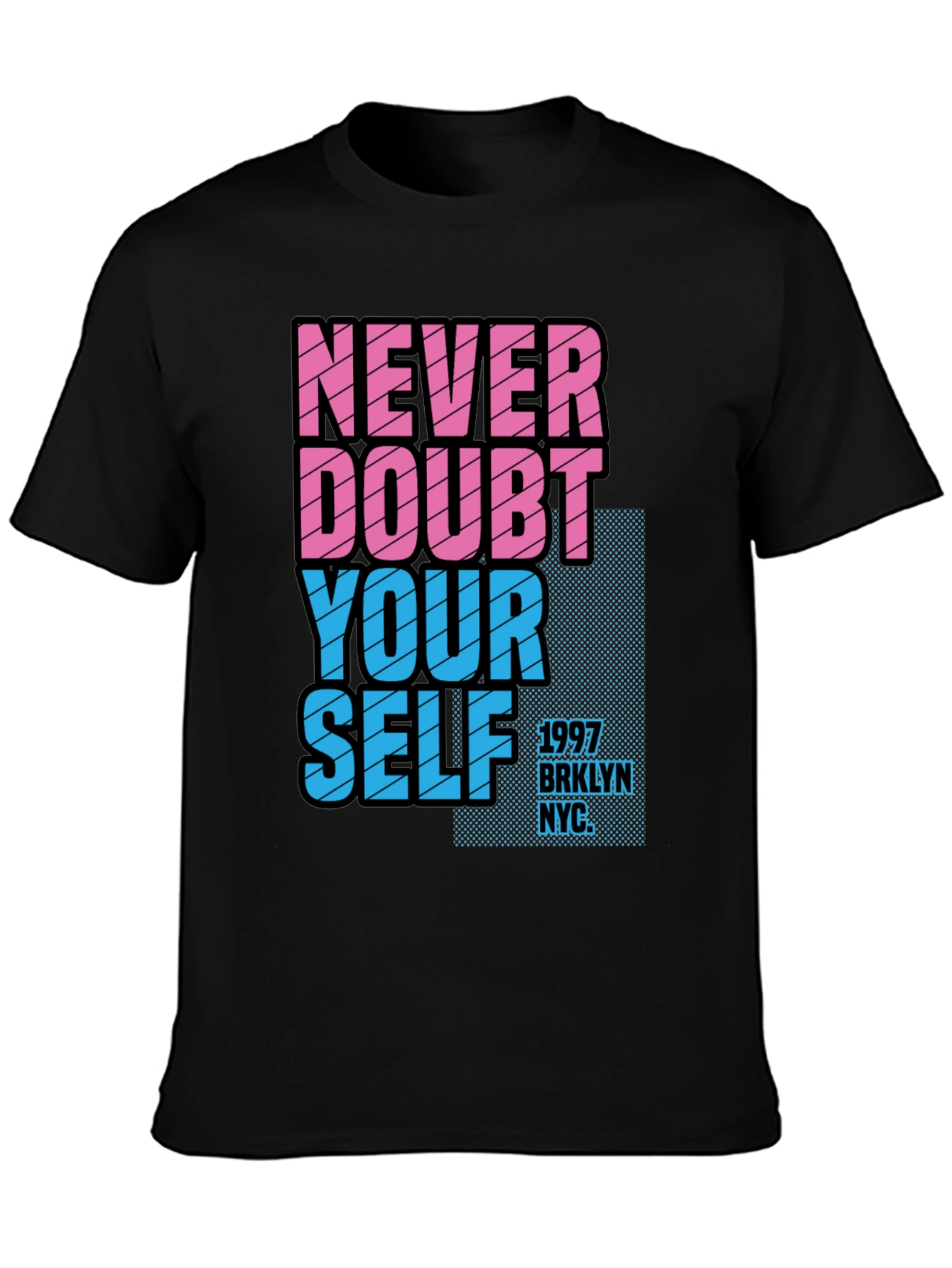 Never Doubt Yourself Graphic Tee - Brooklyn NYC