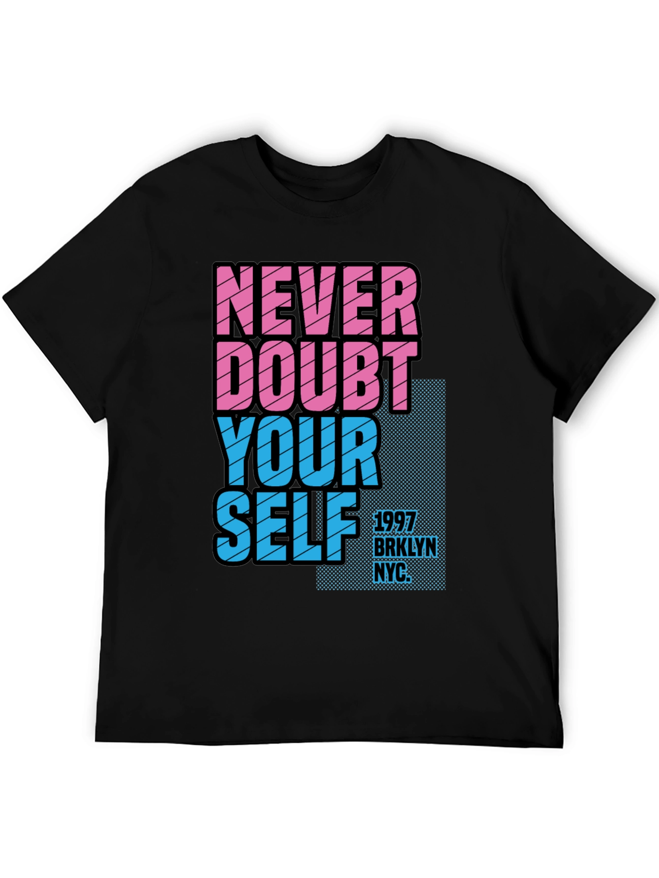 Never Doubt Yourself Graphic Tee - Brooklyn NYC
