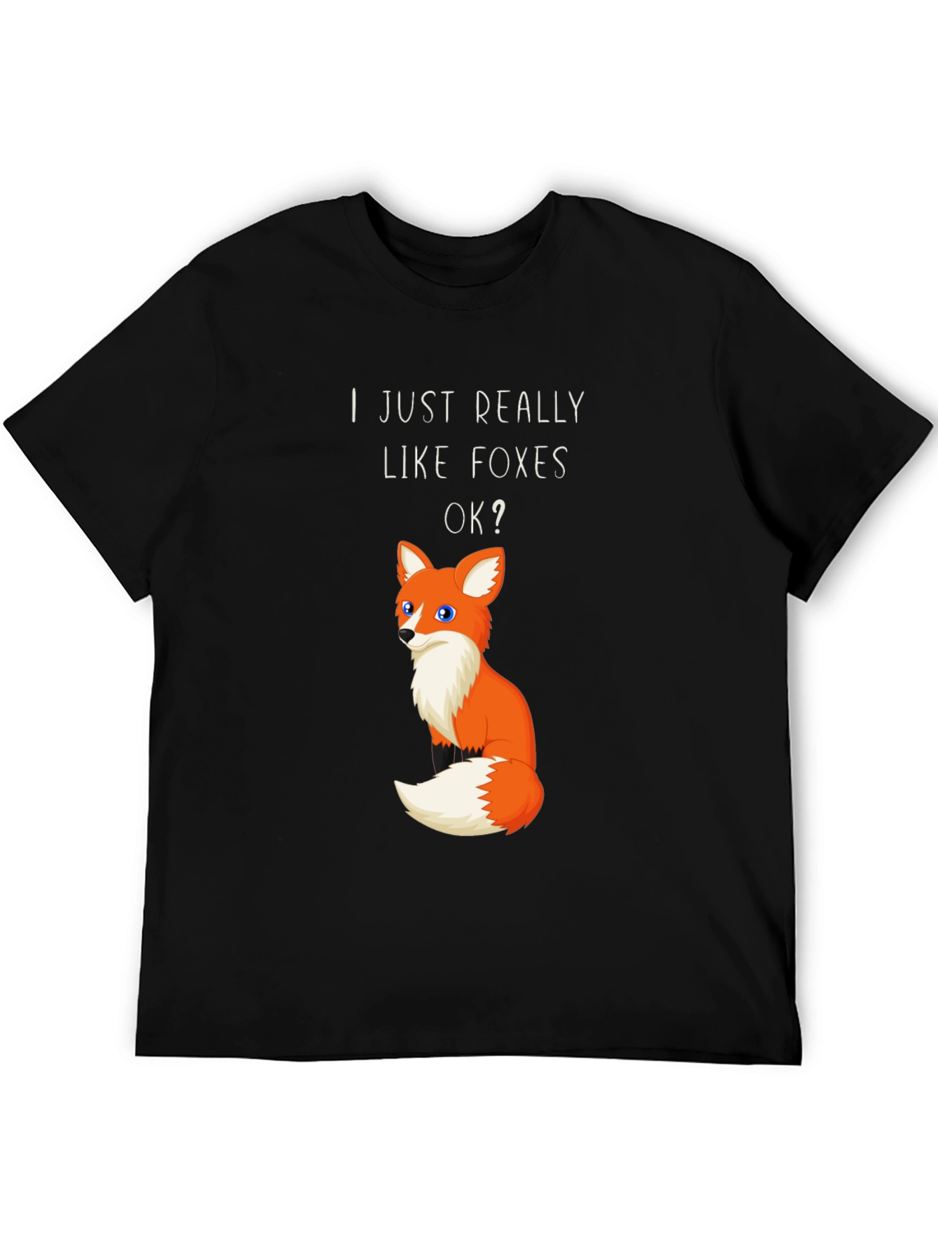 I Just Really Like Foxes OK? Graphic T-Shirt