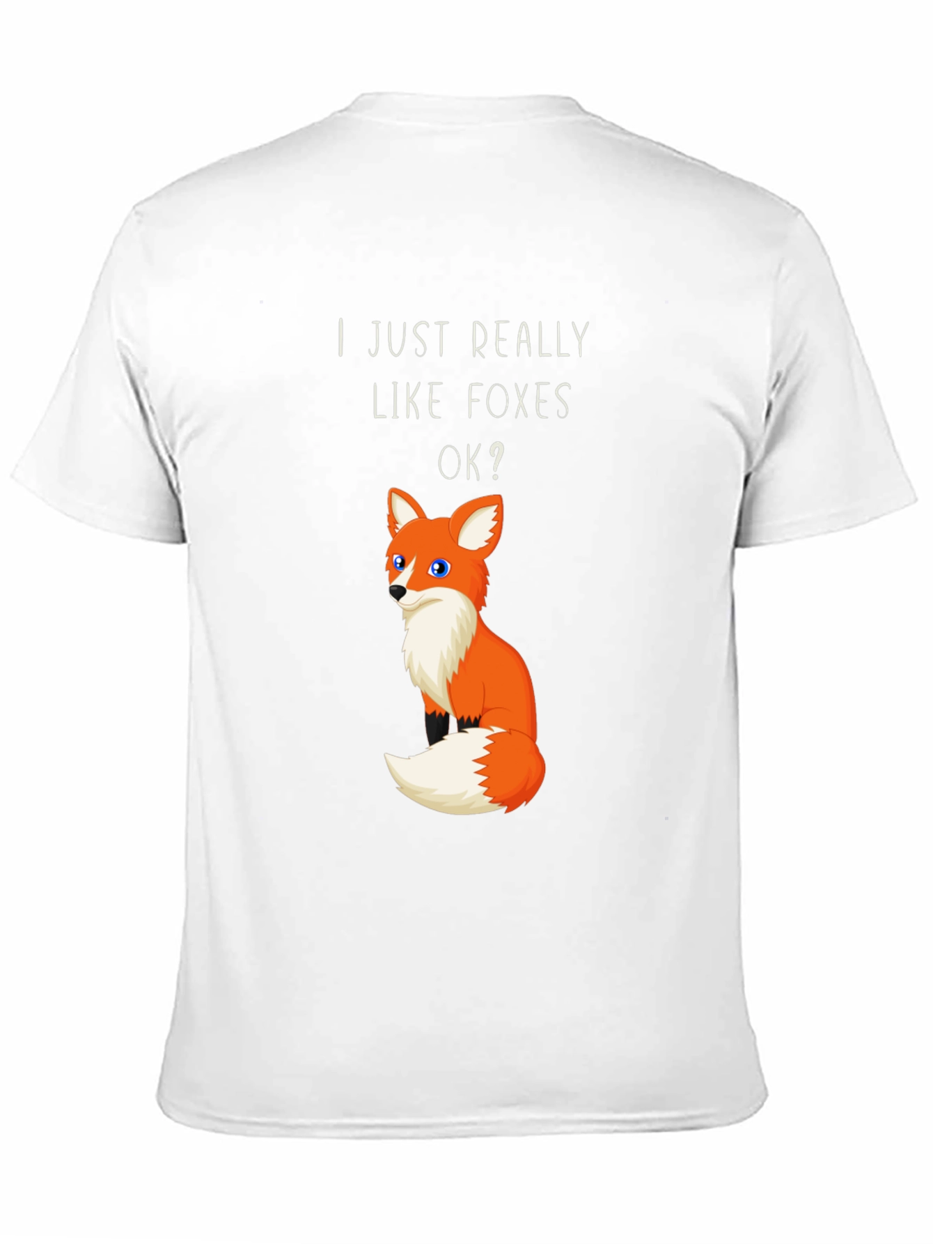 I Just Really Like Foxes OK? Graphic T-Shirt