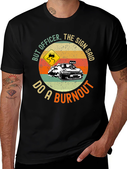 But Officer Do A Burnout Graphic Tee