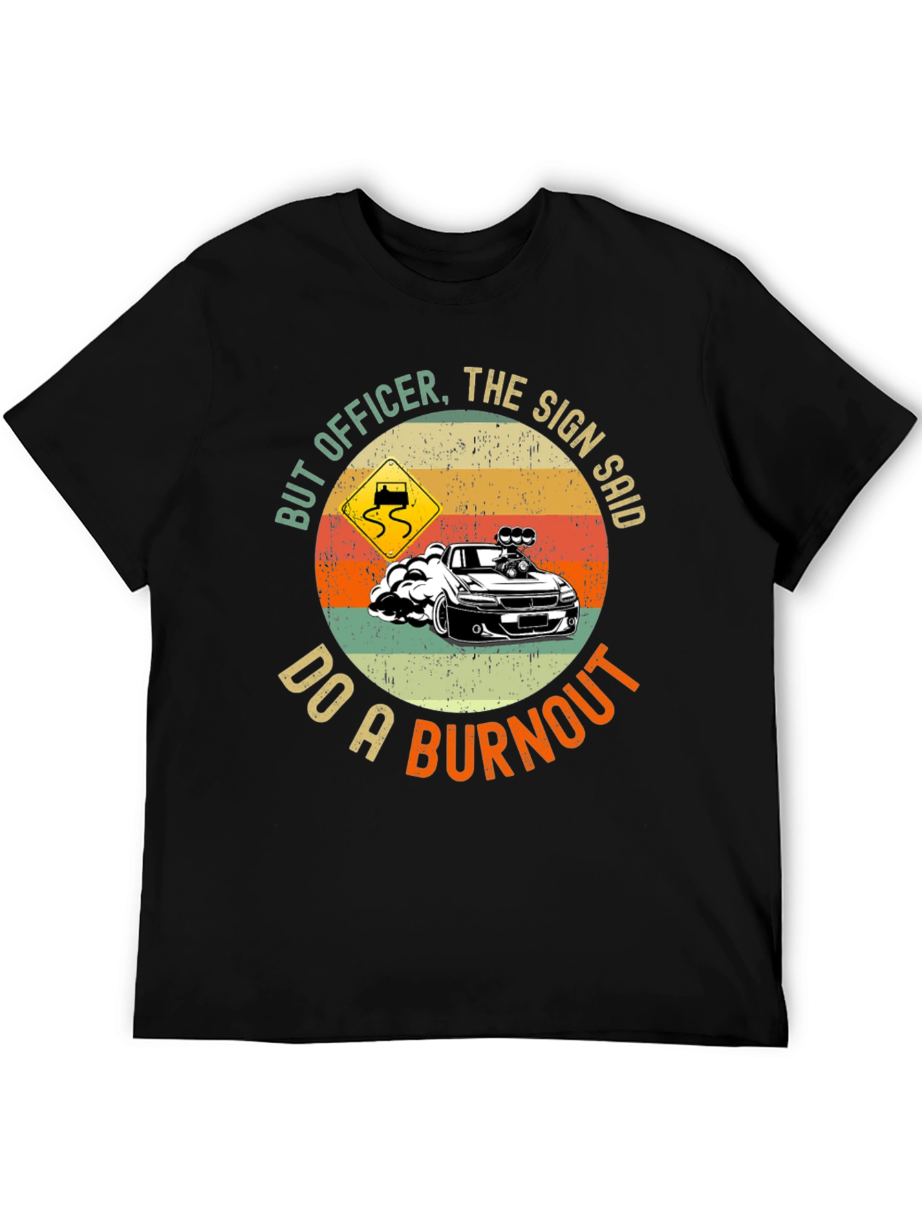 But Officer Do A Burnout Graphic Tee