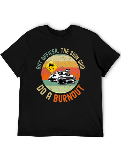 But Officer Do A Burnout Graphic Tee