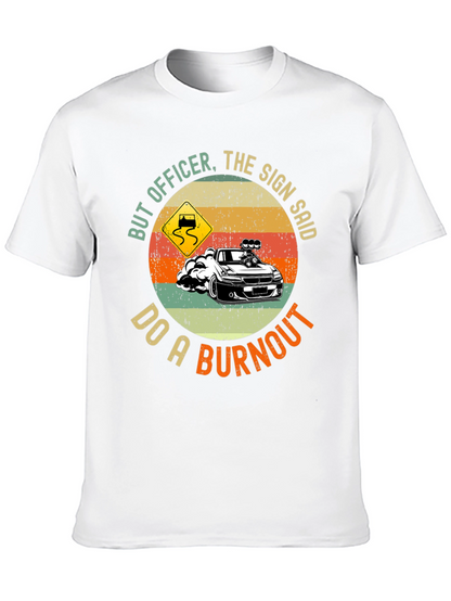 But Officer Do A Burnout Graphic Tee