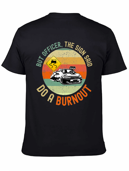 But Officer Do A Burnout Graphic Tee