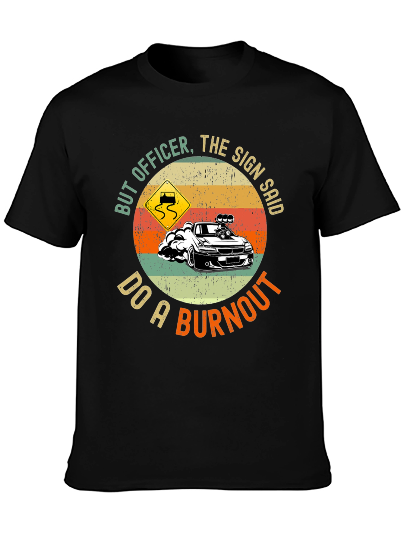 But Officer Do A Burnout Graphic Tee
