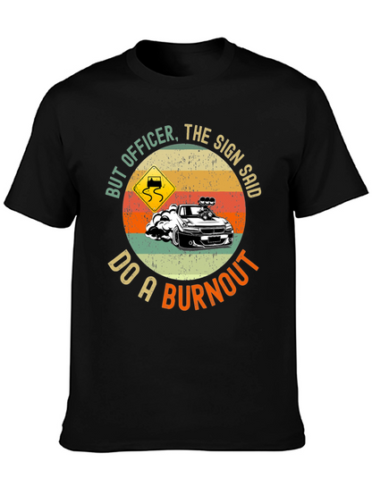 But Officer Do A Burnout Graphic Tee