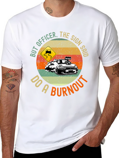 But Officer Do A Burnout Graphic Tee