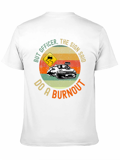 But Officer Do A Burnout Graphic Tee