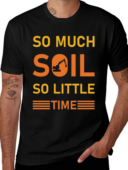 So Much Soil So Little Time T-Shirt