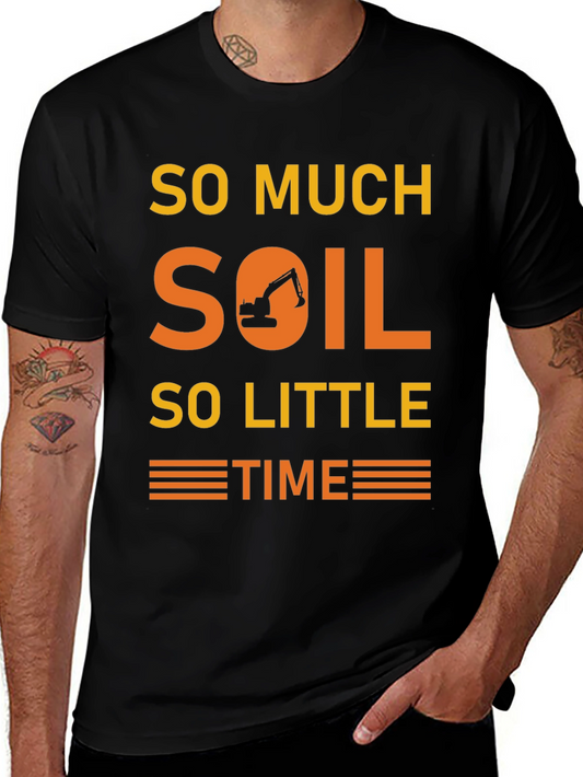 So Much Soil So Little Time T-Shirt