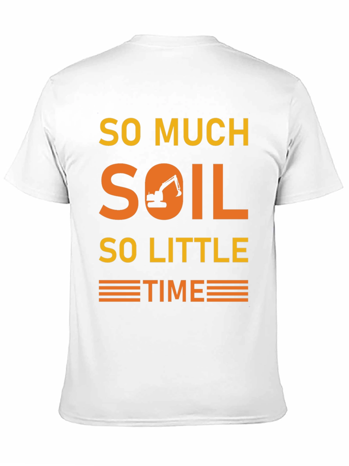 So Much Soil So Little Time T-Shirt