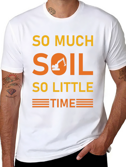 So Much Soil So Little Time T-Shirt