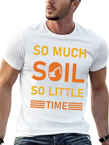 So Much Soil So Little Time T-Shirt
