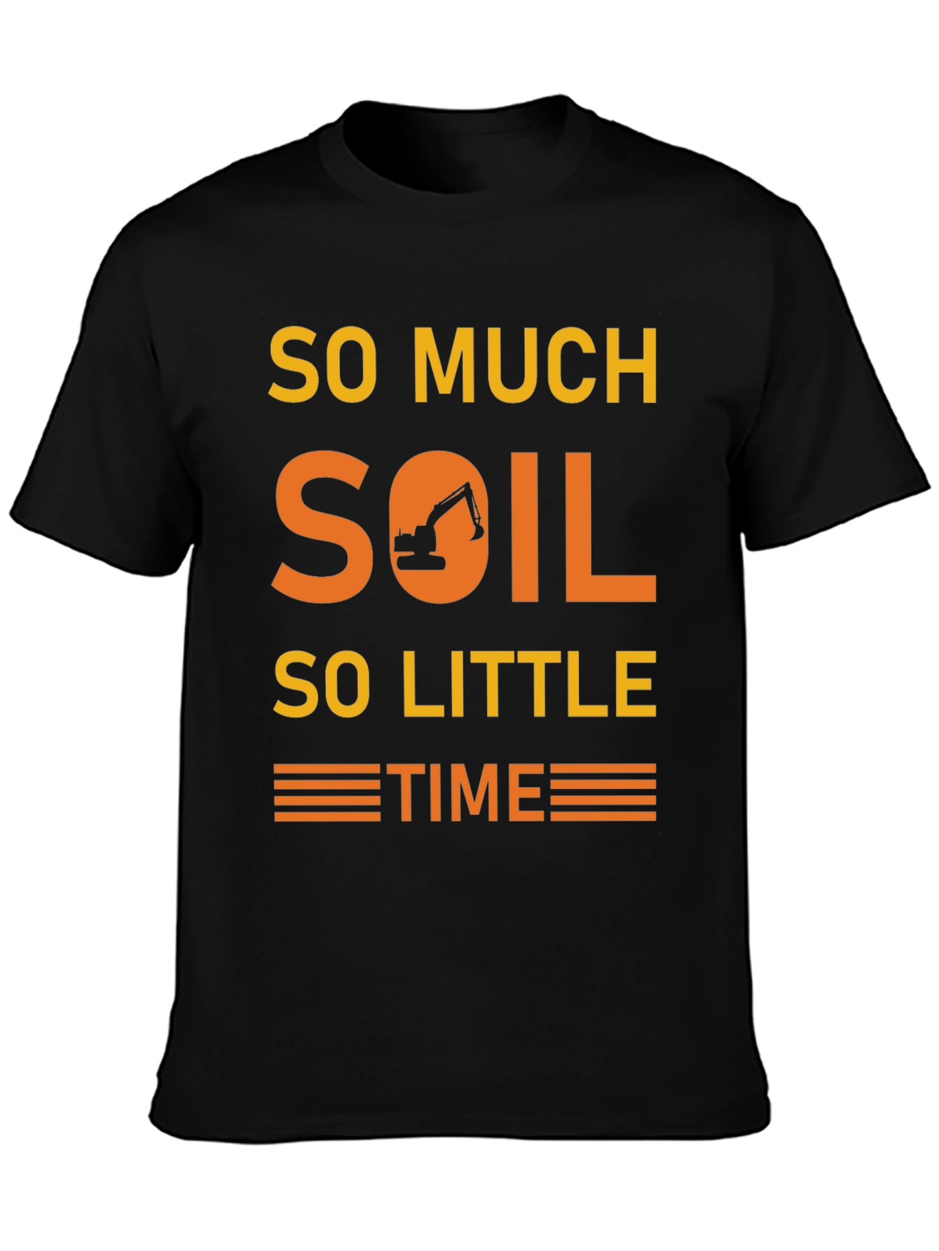 So Much Soil So Little Time T-Shirt