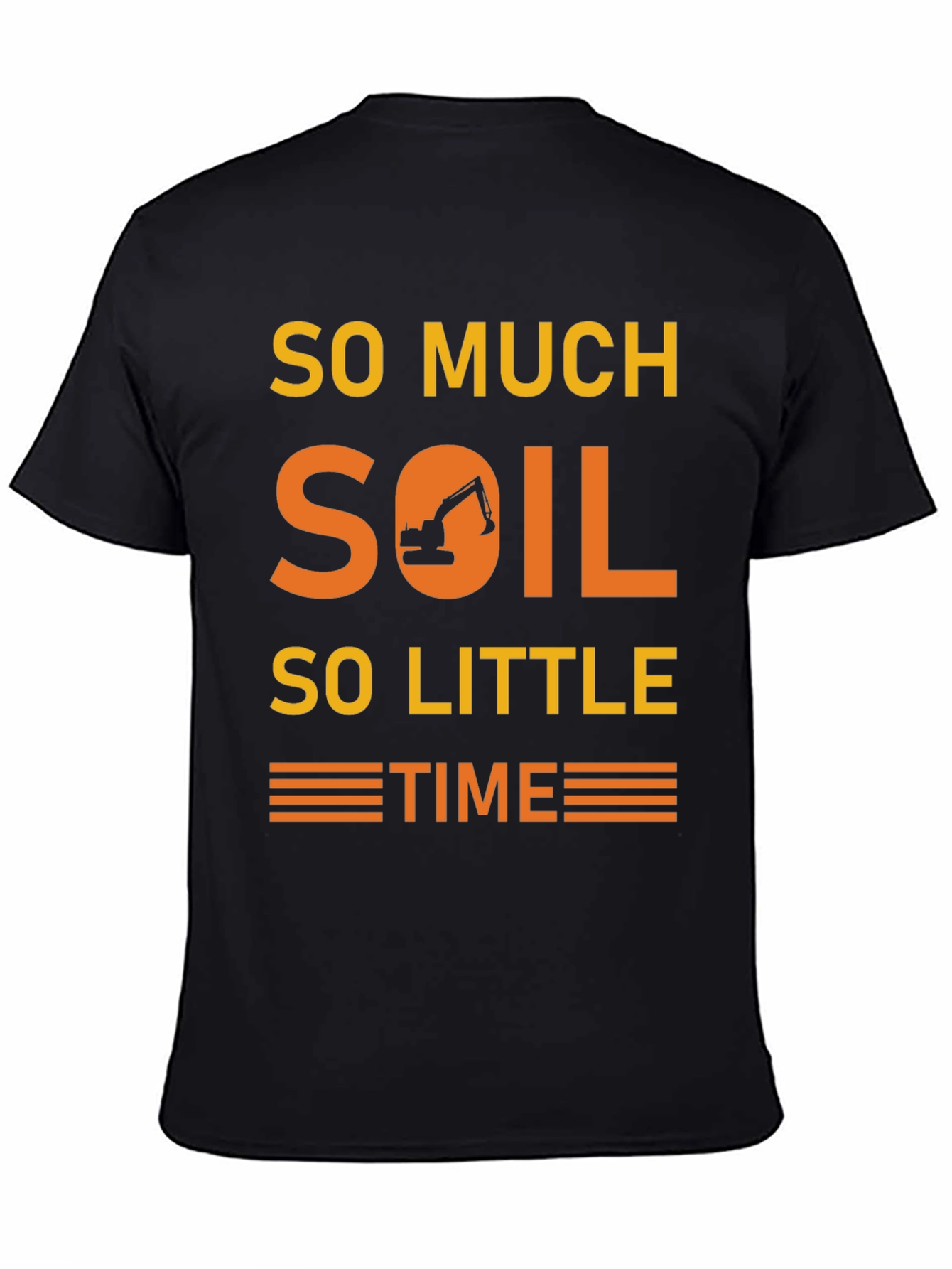 So Much Soil So Little Time T-Shirt