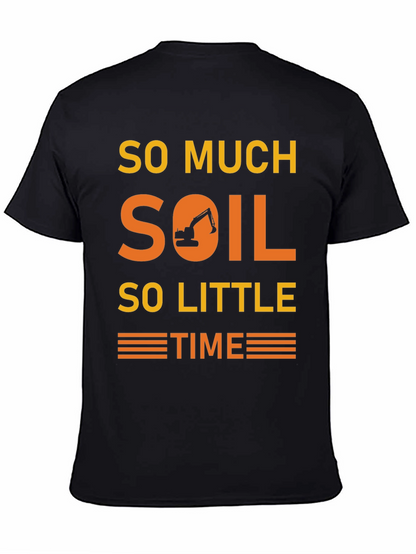So Much Soil So Little Time T-Shirt