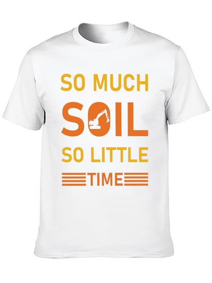 So Much Soil So Little Time T-Shirt