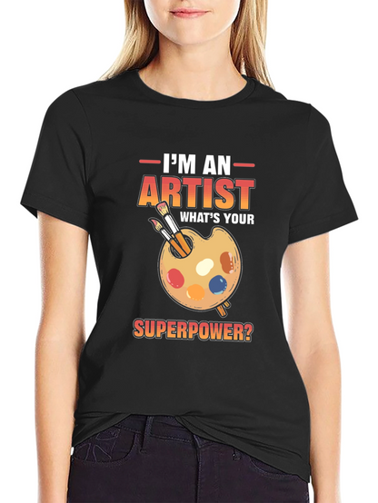 Artist Superpower T-Shirt - Creative Gift Idea