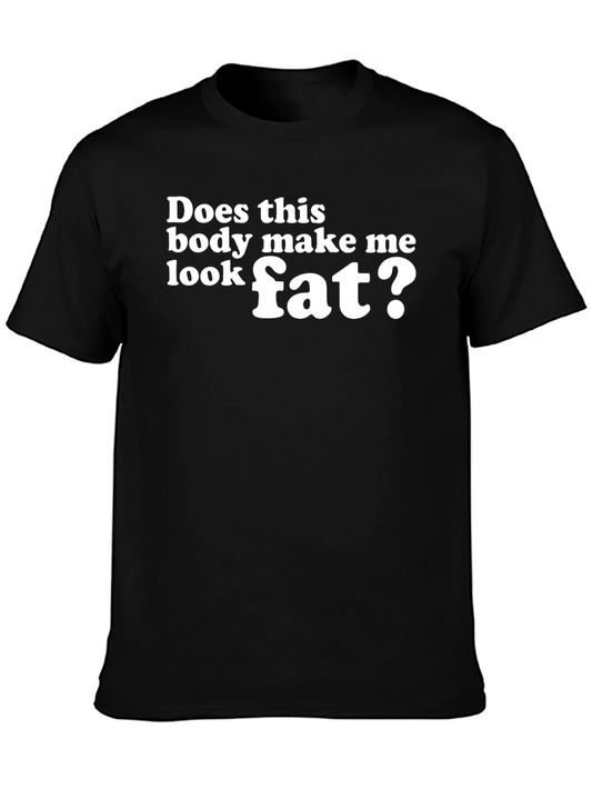 Funny T-Shirt: Does This Body Make Me Look Fat?