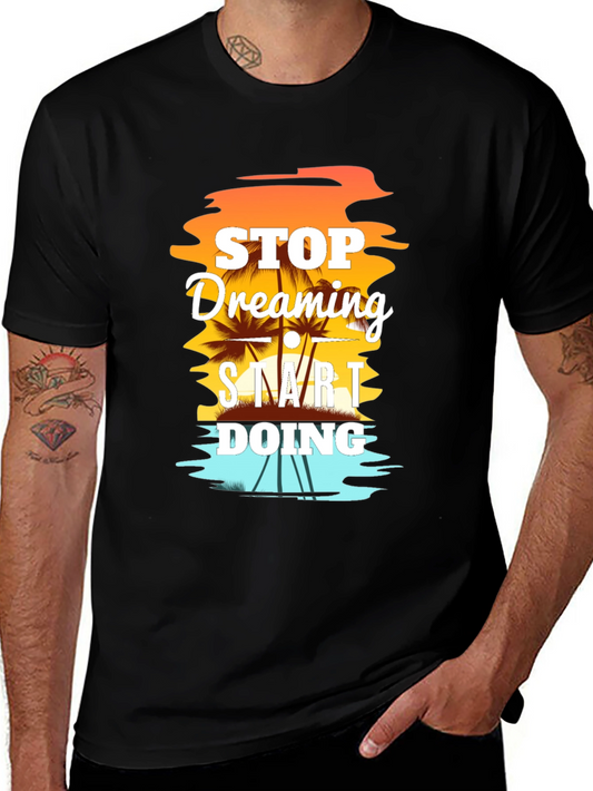 Stop Dreaming Start Doing Graphic T-Shirt