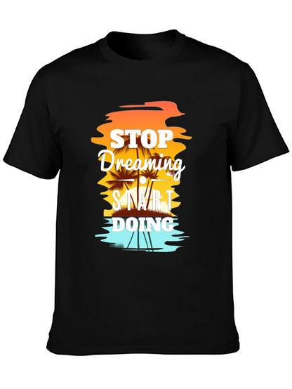Stop Dreaming Start Doing Graphic T-Shirt