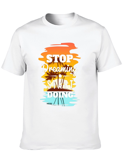 Stop Dreaming Start Doing Graphic T-Shirt