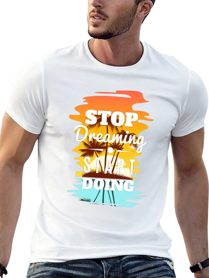 Stop Dreaming Start Doing Graphic T-Shirt