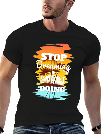 Stop Dreaming Start Doing Graphic T-Shirt