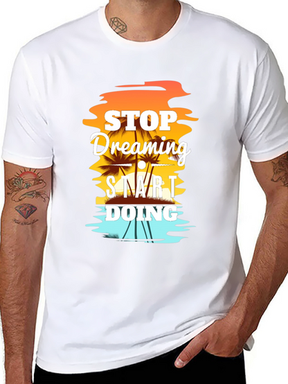 Stop Dreaming Start Doing Graphic T-Shirt