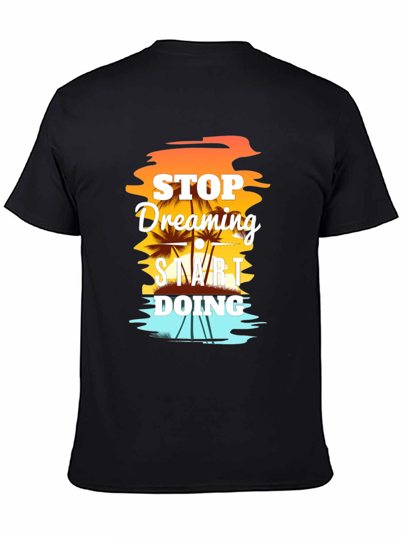 Stop Dreaming Start Doing Graphic T-Shirt