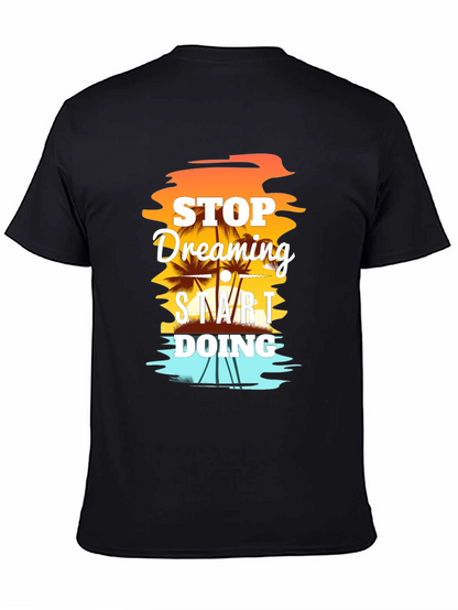 Stop Dreaming Start Doing Graphic T-Shirt