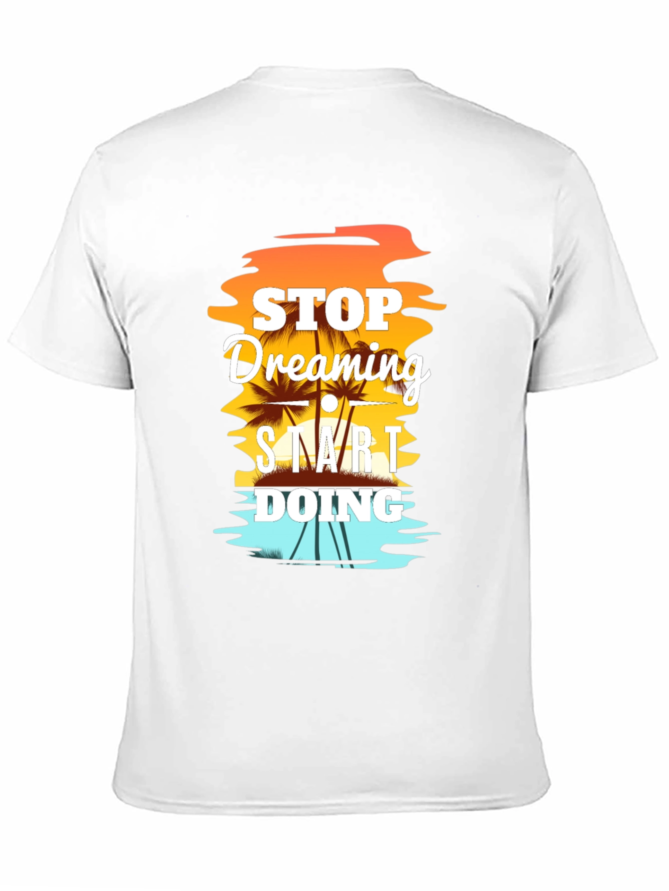 Stop Dreaming Start Doing Graphic T-Shirt